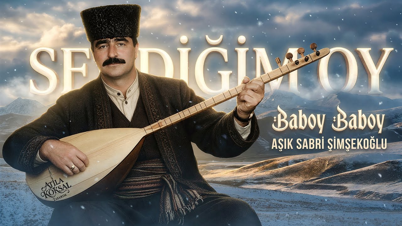 Aşık Sabri Şimşekoğlu – SEVDİĞİM OY (Baboy Baboy) | Anadolu’nun En Derin Türkülerinden Bir Tanesi