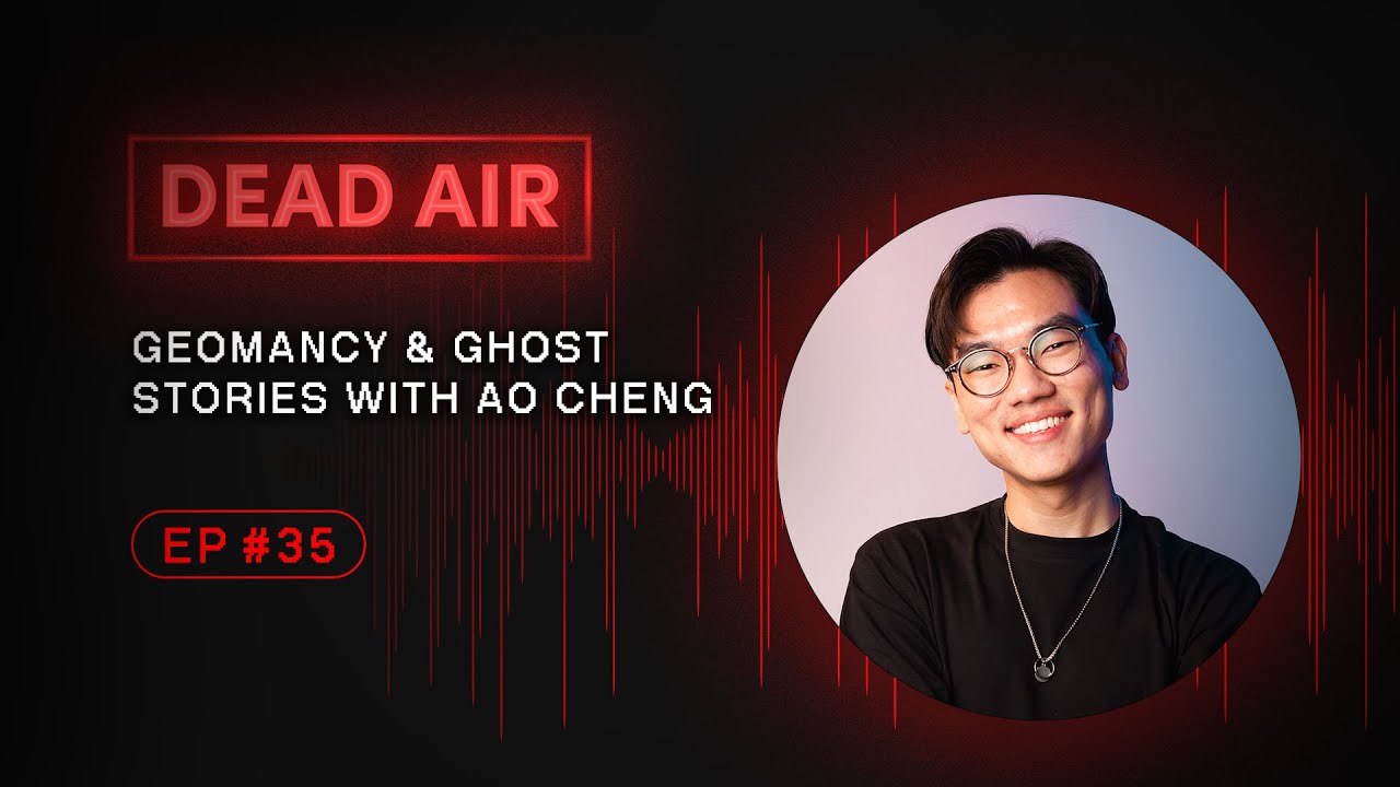 Geomancy & Ghost Stories with Ao Cheng - DEAD AIR - Live Horror Podcast #35