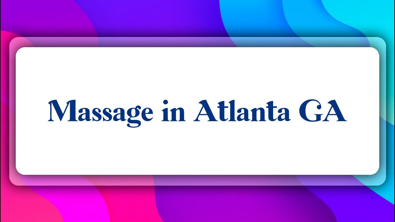 Top 10 Massage in Atlanta, GA