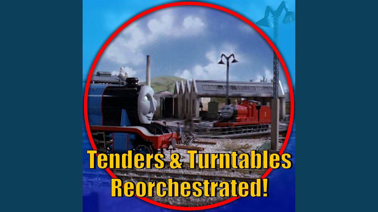 Tenders & Turntables (Thomas and Friends Reorchestrated)