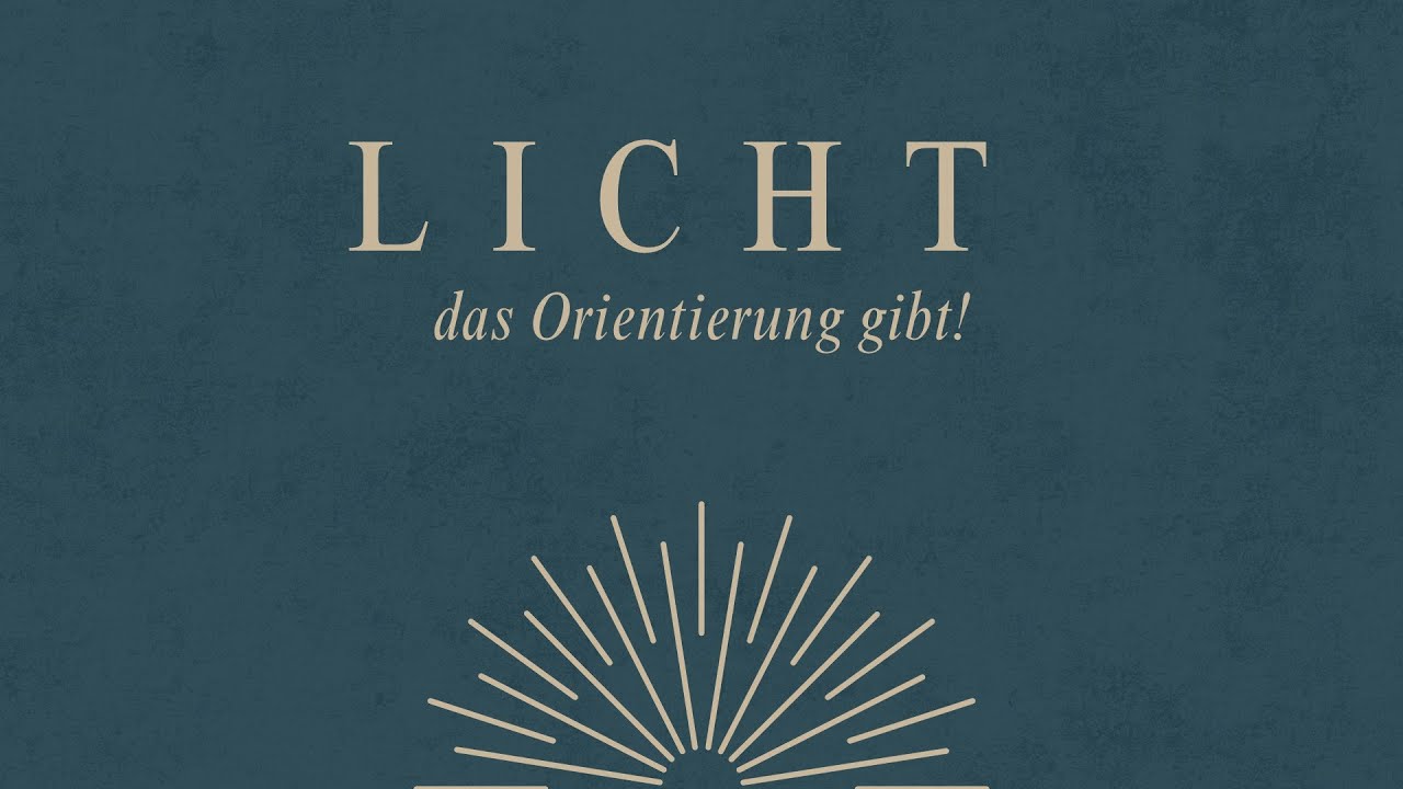 LICHT - Das Orientierung gibt! | Psalm 119,105