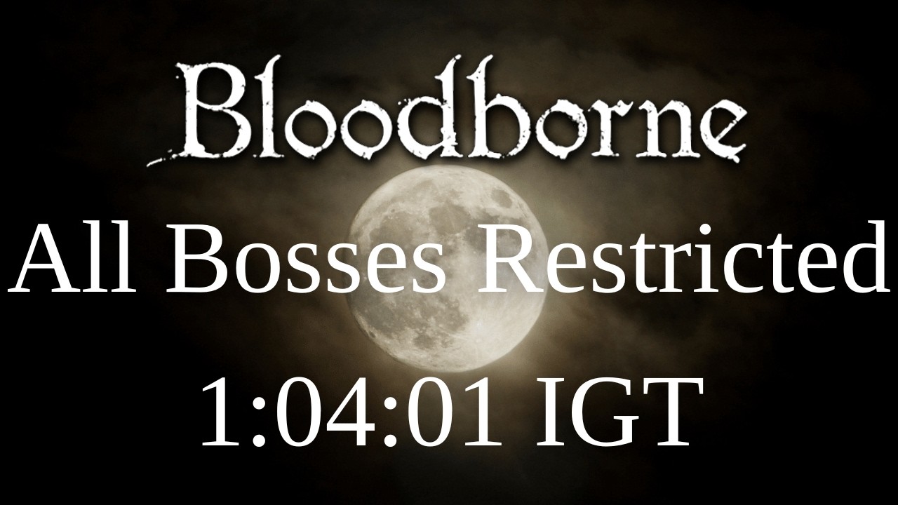 Bloodborne - All Bosses Speedrun in 1:04:01 IGT | Restricted