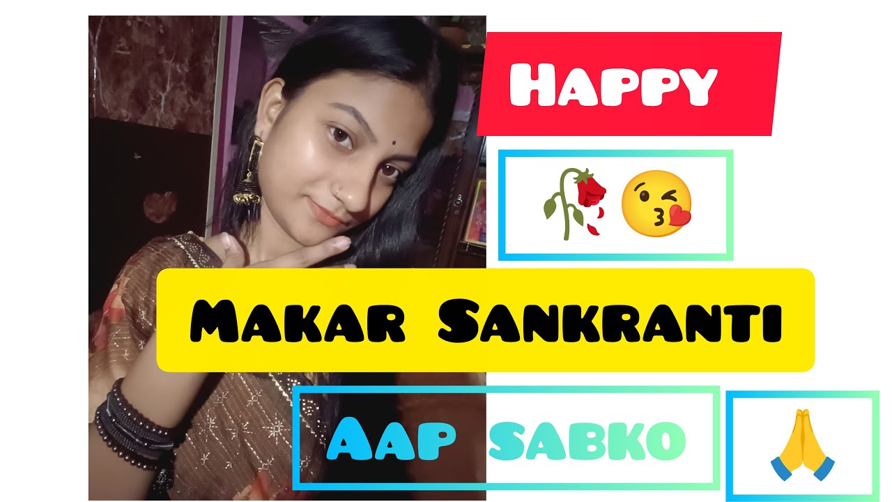 Happy makar Sankranti aap sabko 😘😘😘🙏🥀😘🙏🙏