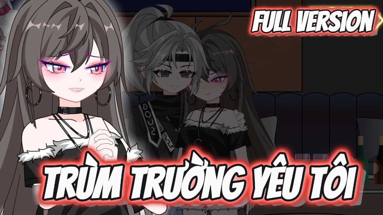 FULL Version | Trùm Trường Yêu Tôi  | Đặc Cầu Sub