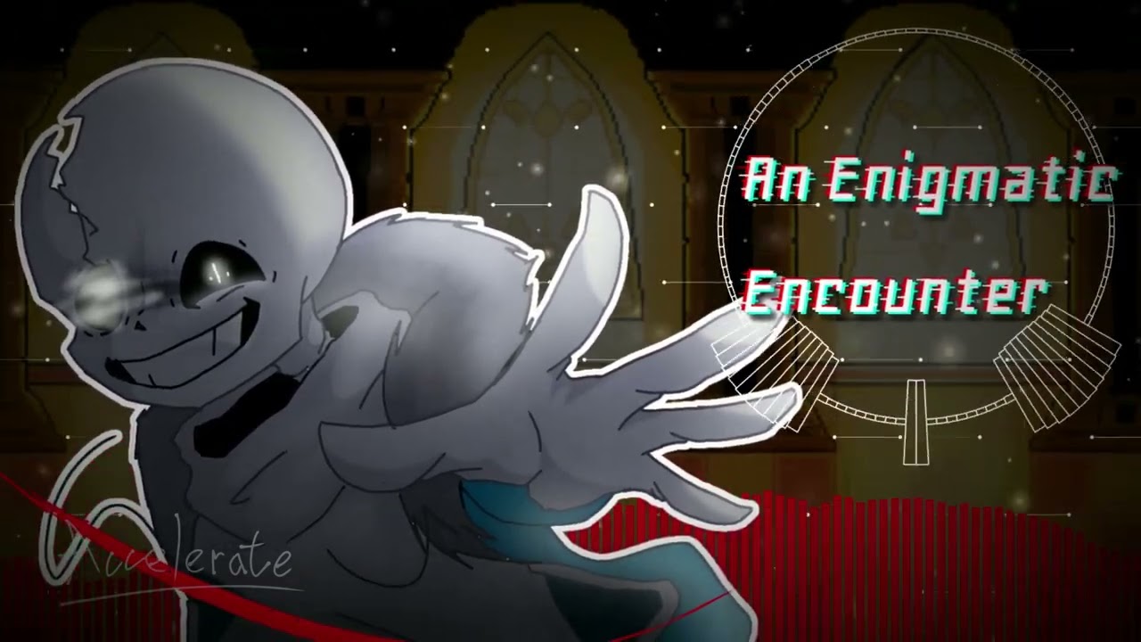 Undertale Last Breath] - [An Enigmatic Encounter] (v.4) - Accelerate Remix