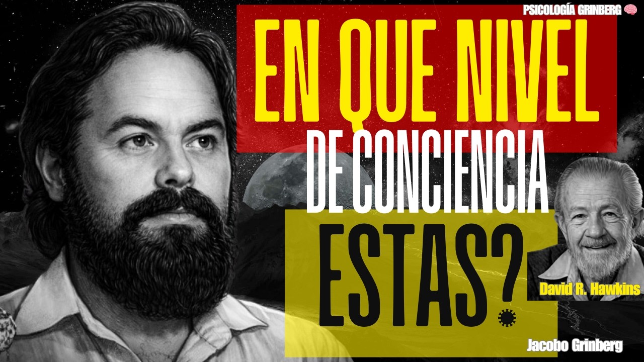 Cómo ELEVAR tu NIVEL de CONCIENCIA (Mapa de Hawkins) 🧠🔍 | Jacobo Grinberg