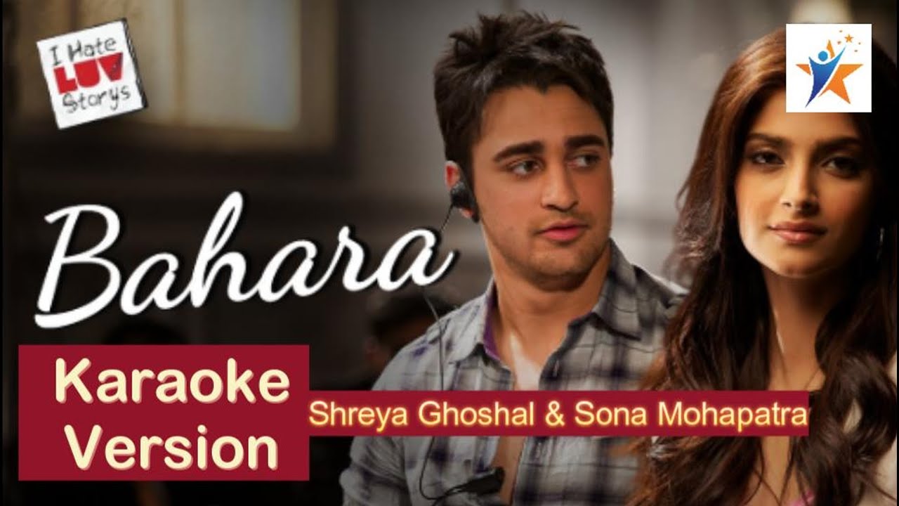 *** BAHARA *** KARAOKE VERSION//MOVIE- I HATE LUV STORYS//SHREYA GHOSHAL//SONA MOHAPATRA//