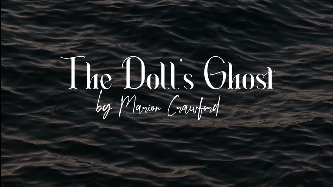 Spooky stories for sleep for adults | The Doll’s Ghost by F. Marion Crawford 