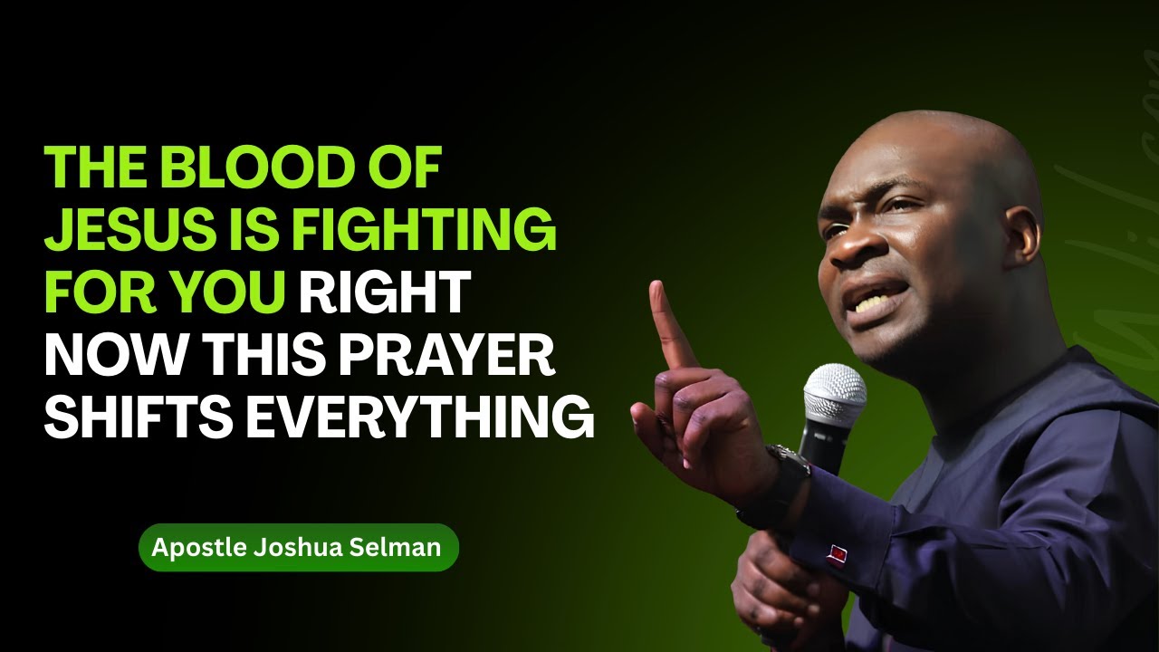 BLOOD OF JESUS ARISE AND FIGHT FOR ME NOW | Apostle Joshua Selman
