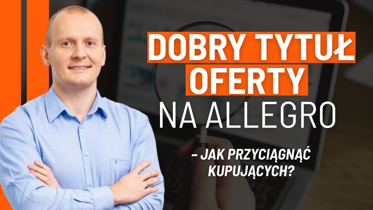Jak stworzyć dobry tytuł oferty na Allegro?