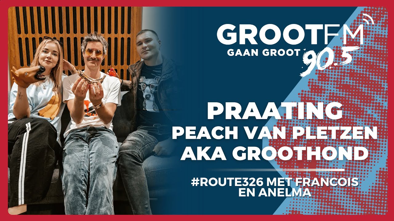 PRAATING - PEACH VAN PLETZEN AKA GROOTHOND | #ROUTE326 met Francois en Anelma