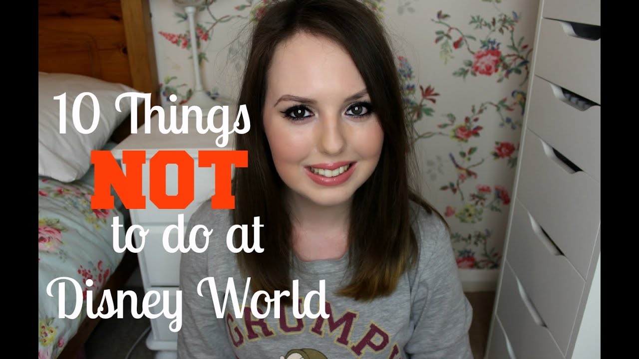 10 things NOT to do at Disney World!