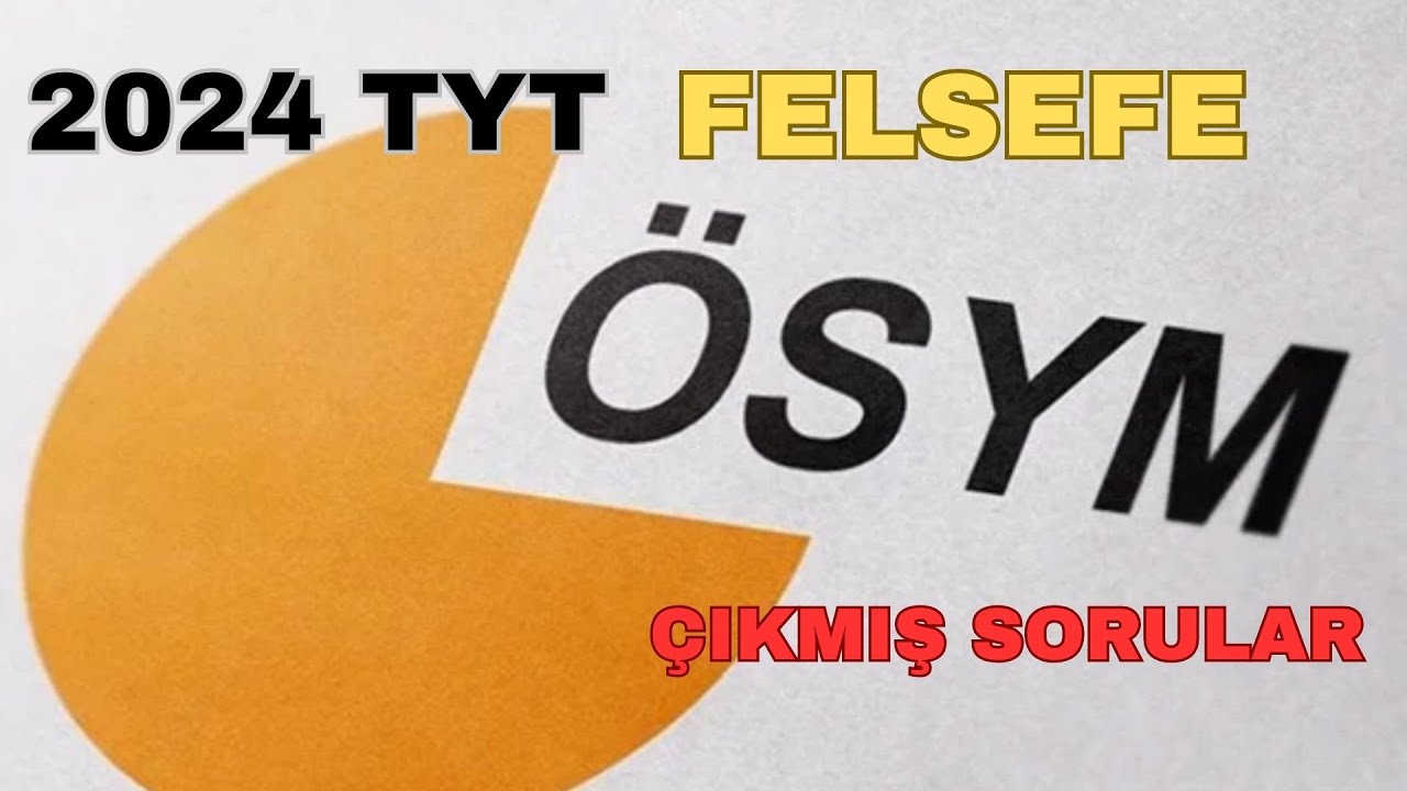 2024 TYT FELSEFE &Ccedil;IKMIŞ SORU &Ccedil;&Ouml;Z&Uuml;MLERİ