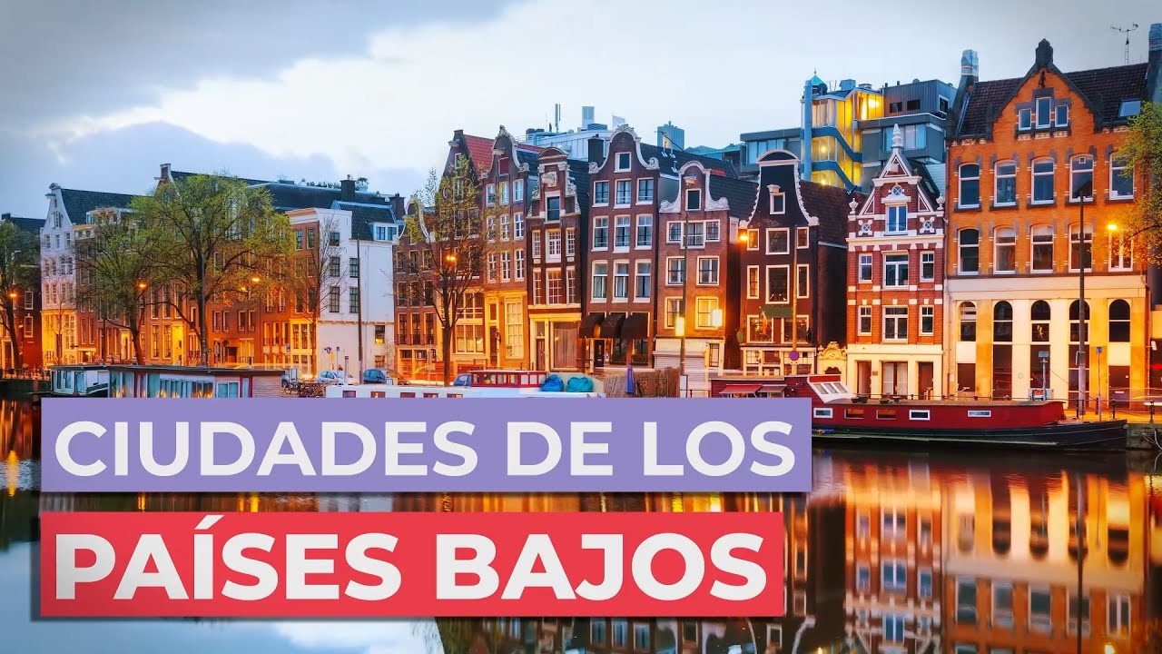 10 Ciudades de los Países Bajos 🇳🇱 | Imprescindibles