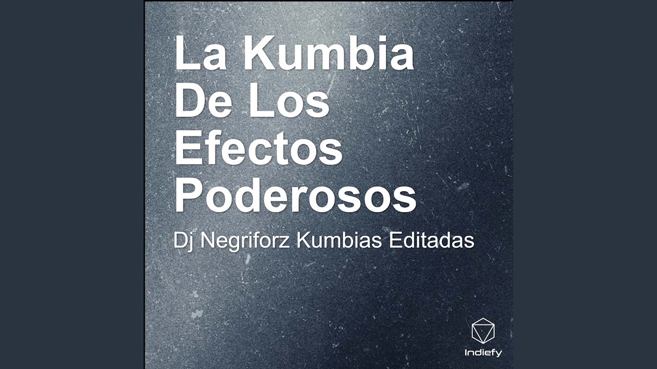 La Kumbia De Los Efectos Poderosos