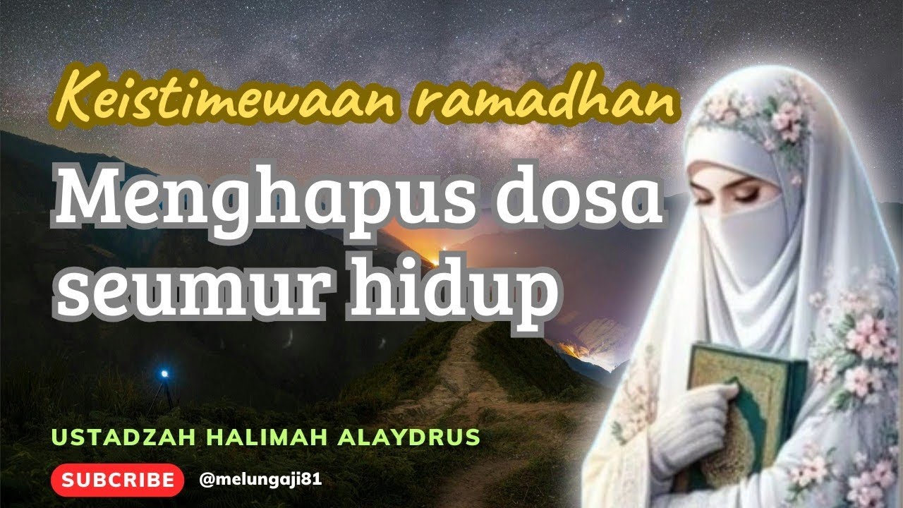 TAUSIYAH USTADZAH HALIMAH ALAYDRUS || KEISTIMEWAAN RAMADHAN MENGHAPUS DOSA SEUMUR HIDUP