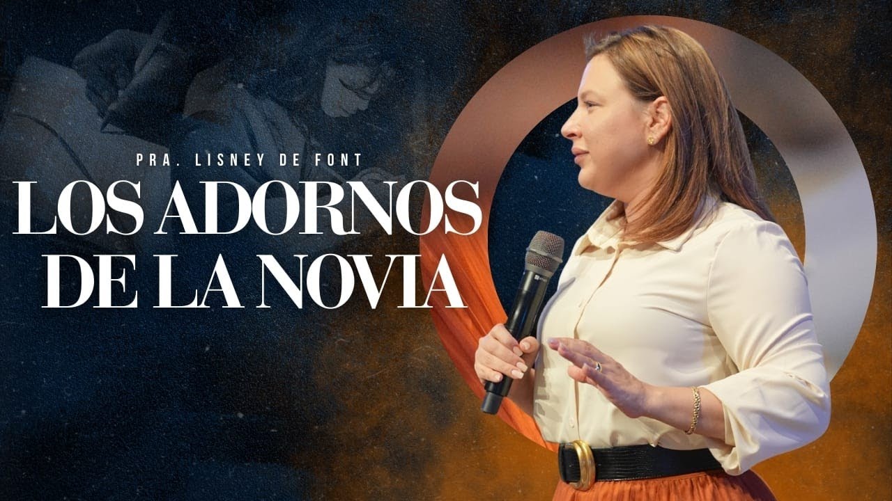 Los Adornos de la Novia | Pra. Lisney de Font | 01-21-2026