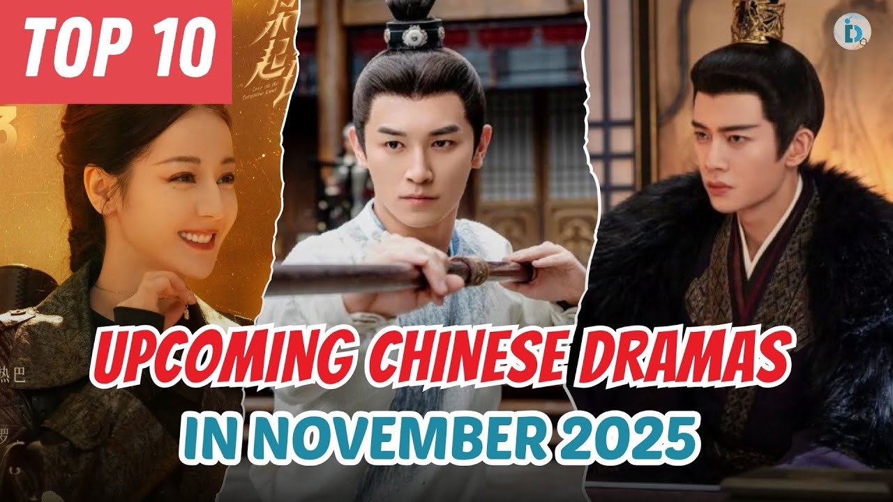 Top 10 Upcoming Chinese Dramas in November 2025 | Most Anticipated C-Dramas of the Month | Du Idols