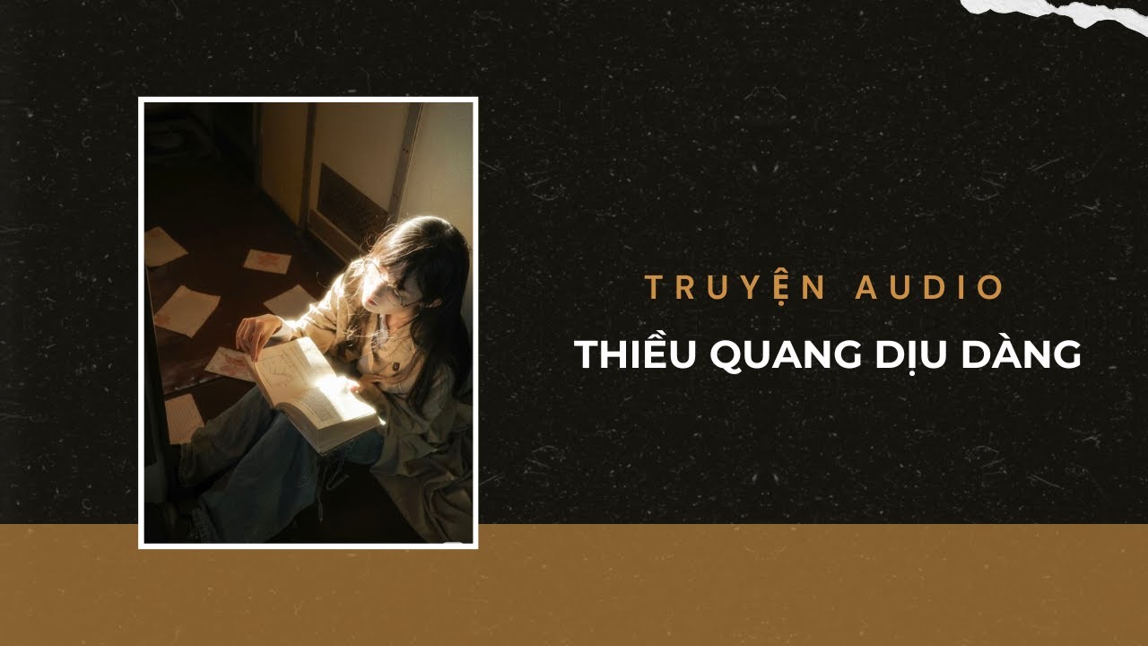 Truyện Audio / Thiều Quang Dịu Dàng | Trần Thiên Minh