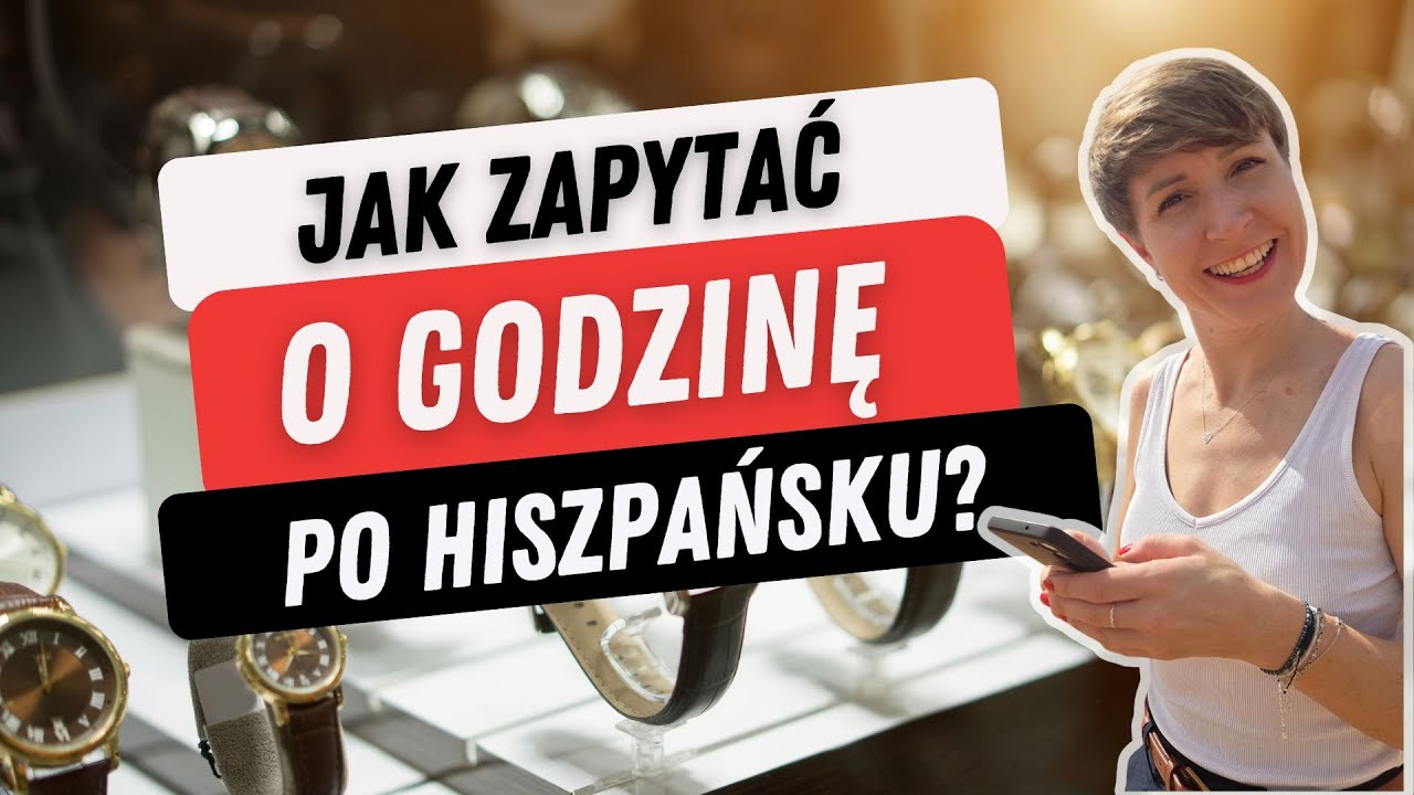 248. Jak zapytać o godzinę po hiszpańsku?