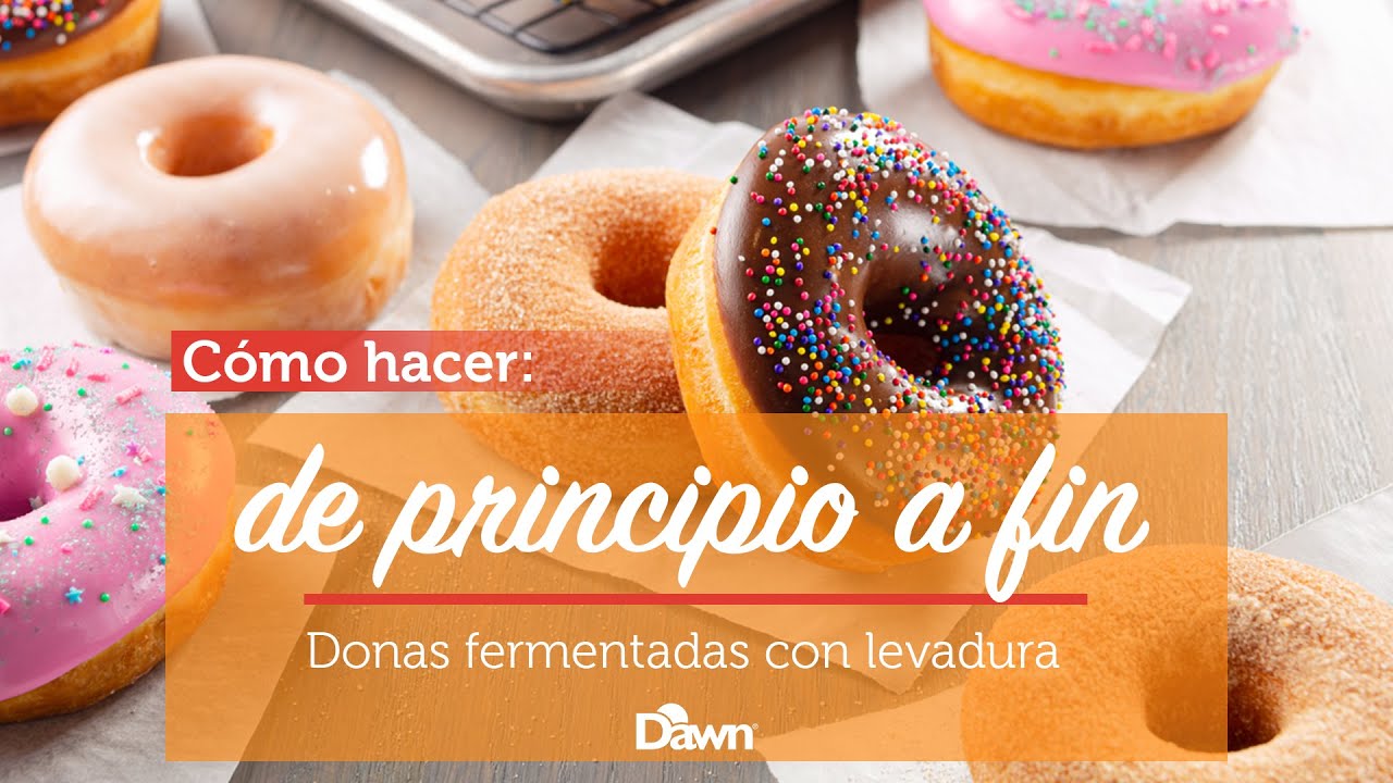 Cómo hacer donas: Donas fermentadas con levadura de principio a fin