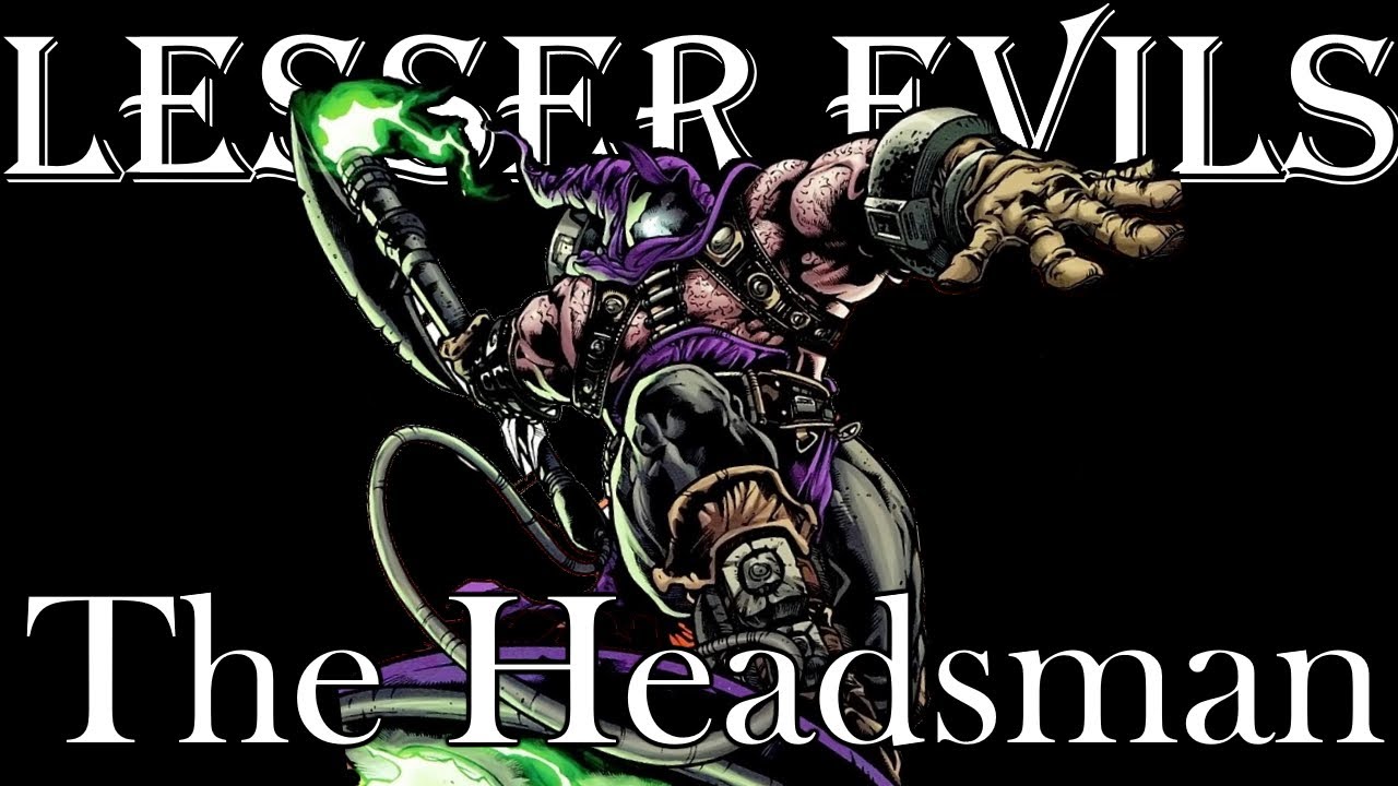 Lesser Evils #6 - The Headsman
