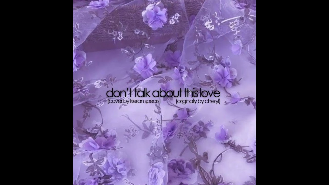 Kieran Spears - Don't Talk About This Love (Cover) [Originally by Cheryl]