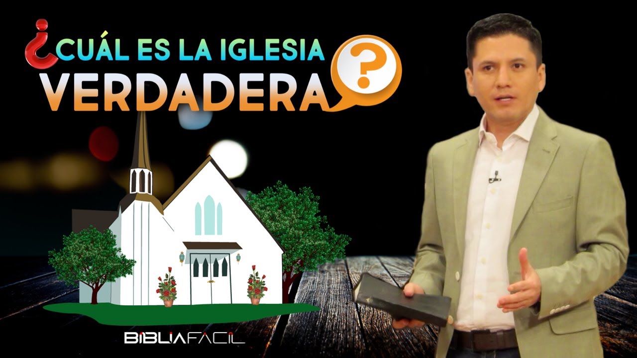 ¿CUAL ES LA IGLESIA VERDADERA?