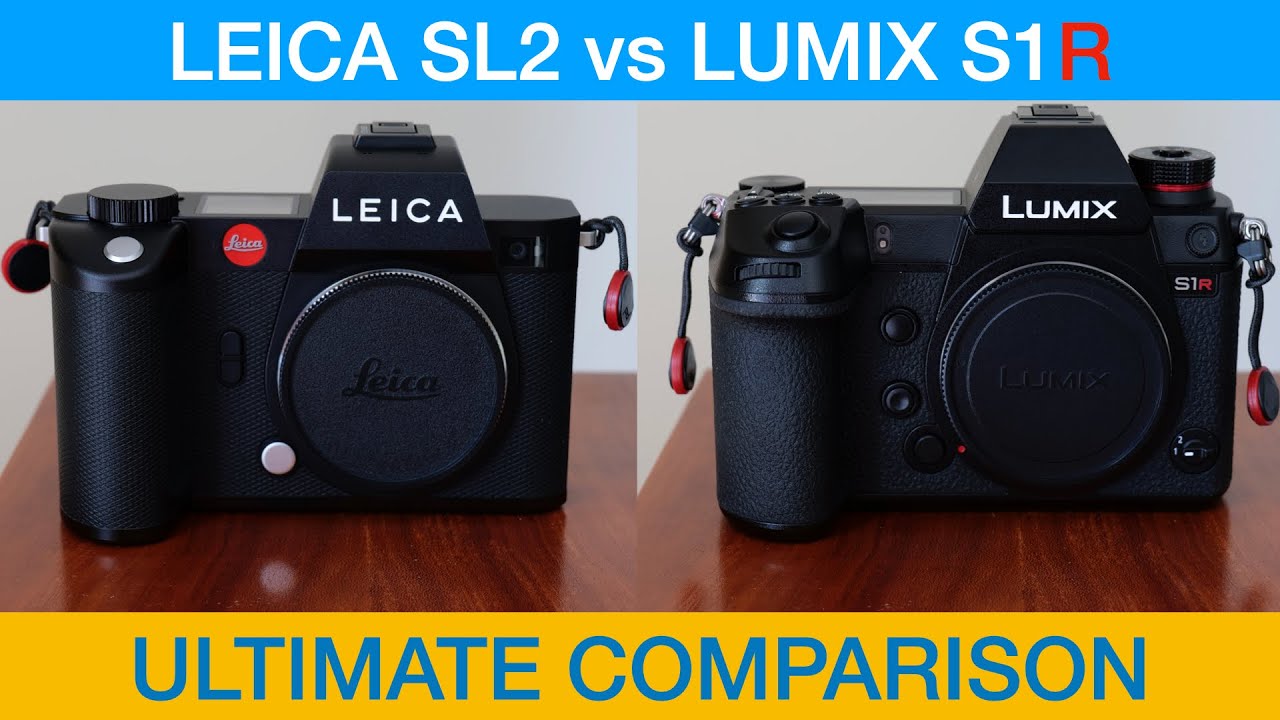 LEICA SL2 LUMIX S1R - FINAL COMPARISON