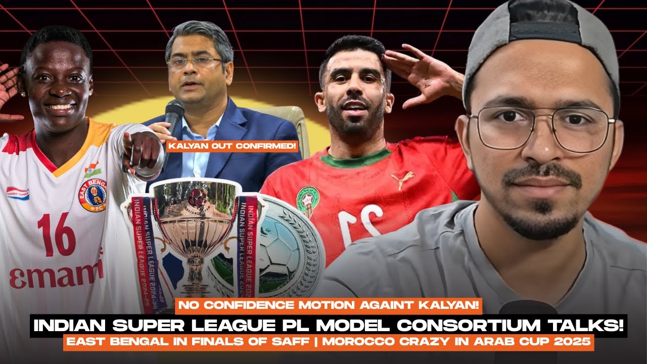 Is ISL Adopting the Premier League Consortium Model? East Bengal&rsquo;s SAFF Final & Morocco vs Syria 1-0