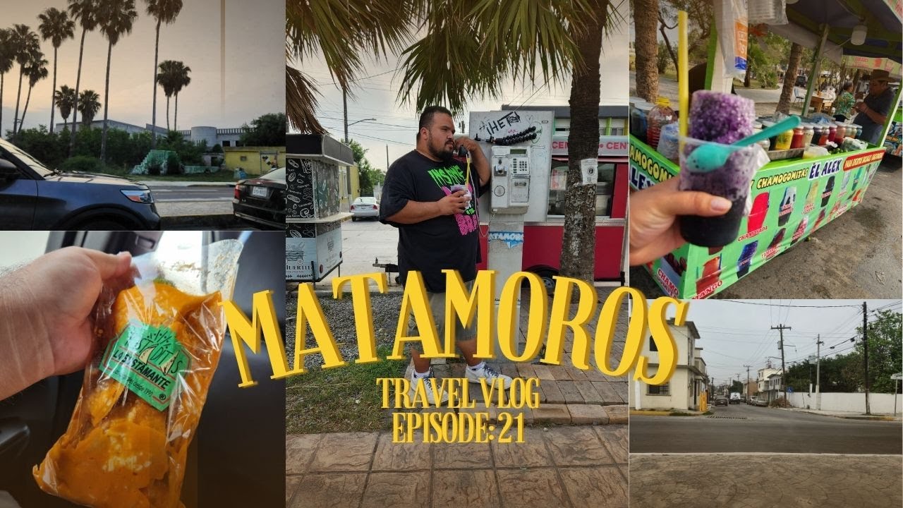 VISITING MATAMOROS, TAMAULIPAS? here's what happened and what i found!!