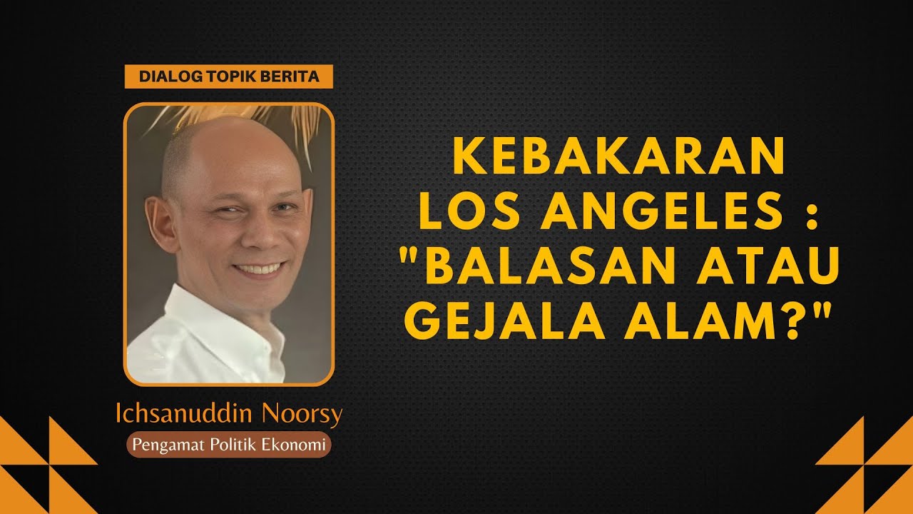 Ichsanuddin Noorsy : Kebakaran Los Angeles 