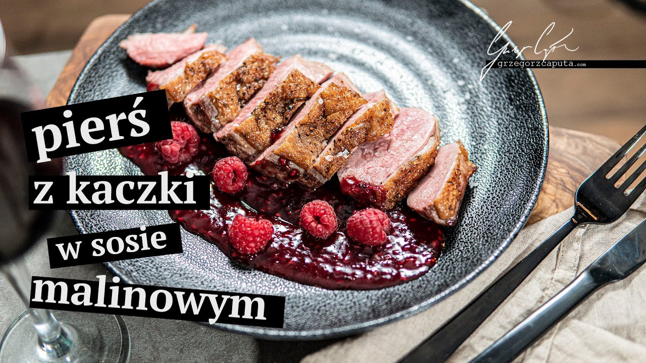 PIERŚ Z KACZKI W SOSIE MALINOWYM - PRZEPIS NA PIERŚ Z KACZKI - KT&Oacute;RA ZAWSZE WYCHODZI