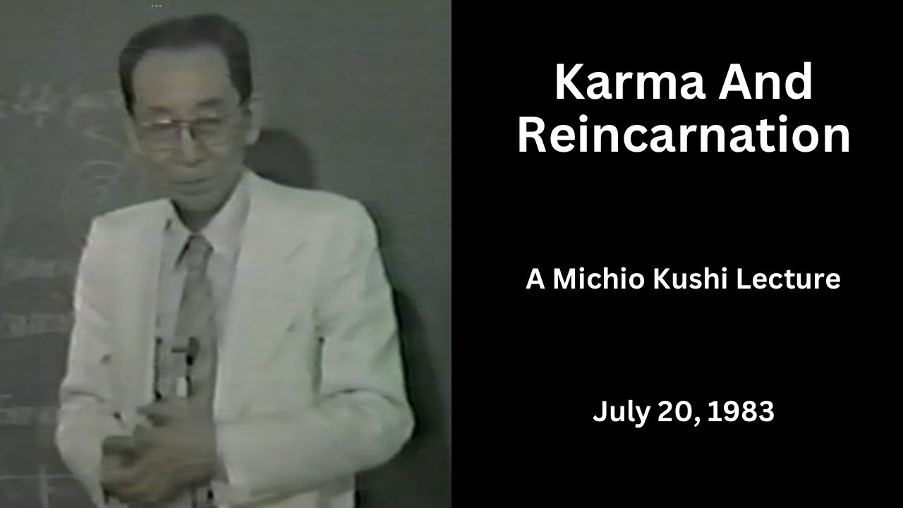 Karma And Reincarnation - A 1983 Michio Kushi Lecture