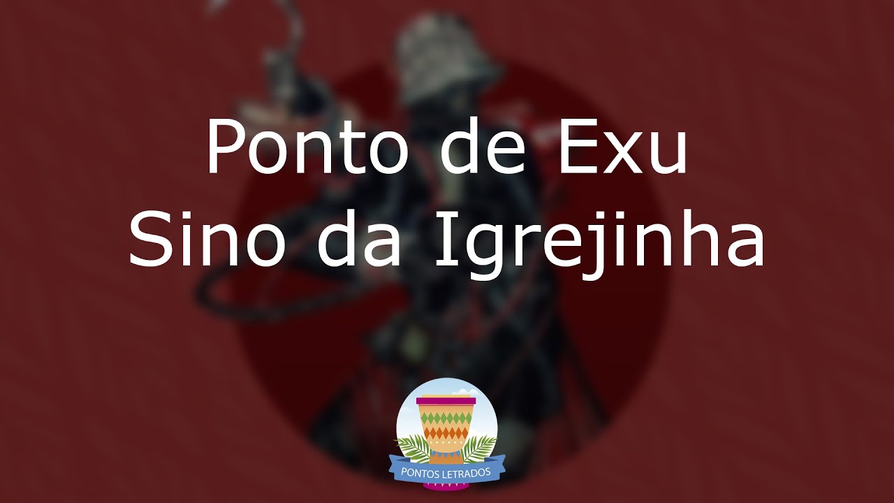 Ponto de Exu - O sino da Igrejinha - Com Letra