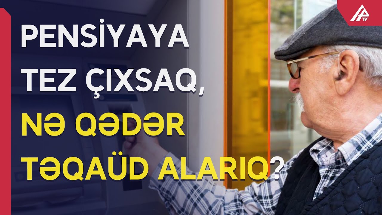 Vaxtından əvvəl pensiyaya çıxa bilərikmi? - APA TV