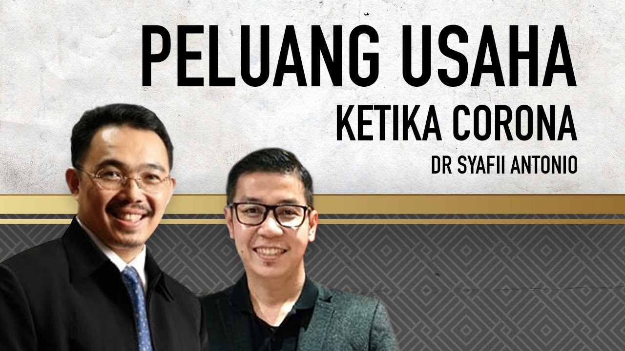 Syafii Antonio & Ippho Santosa - Peluang Usaha Ketika Corona - Kisah Motivasi - Motivator Indonesia