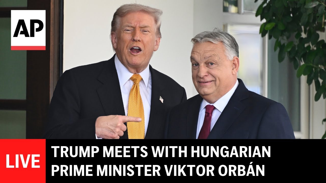LIVE: Trump meets with Hungarian Prime Minister Viktor Orbán
