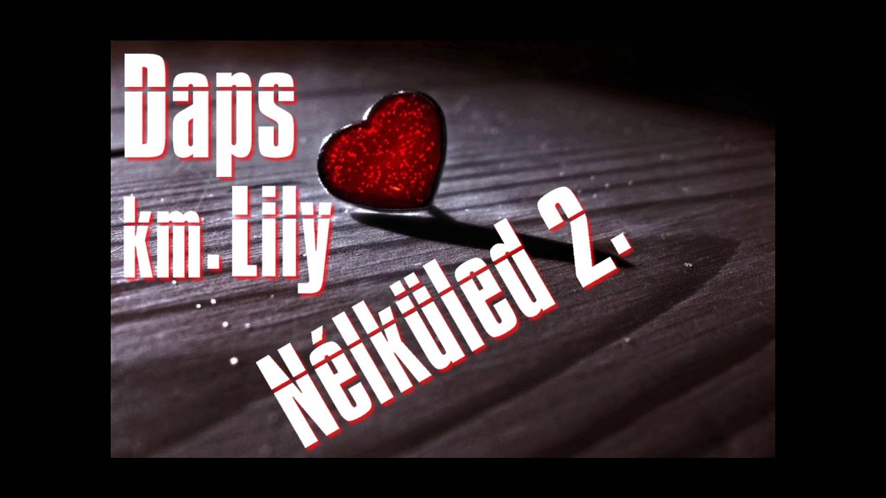 Daps km. Lily - Nélküled 2. [EXCLUSIVE]