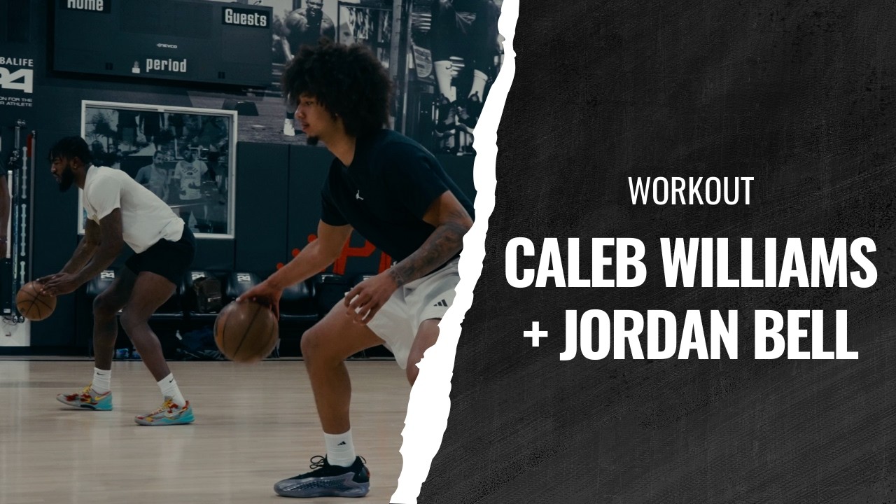 WORKOUT WITH CALEB WILLIAMS AND JORDAN BELL