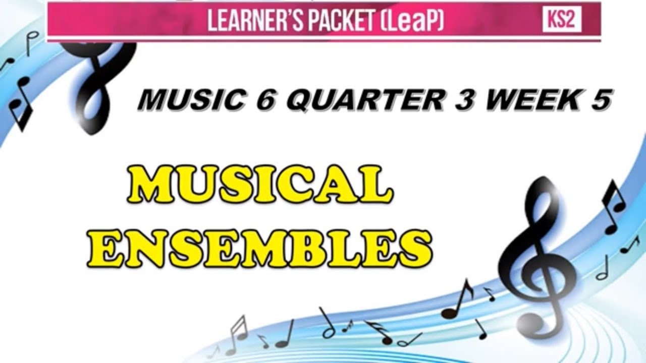 MUSIC 6 WEEK 5 || QUARTER 3 || Musical Ensembles - Learning Packet