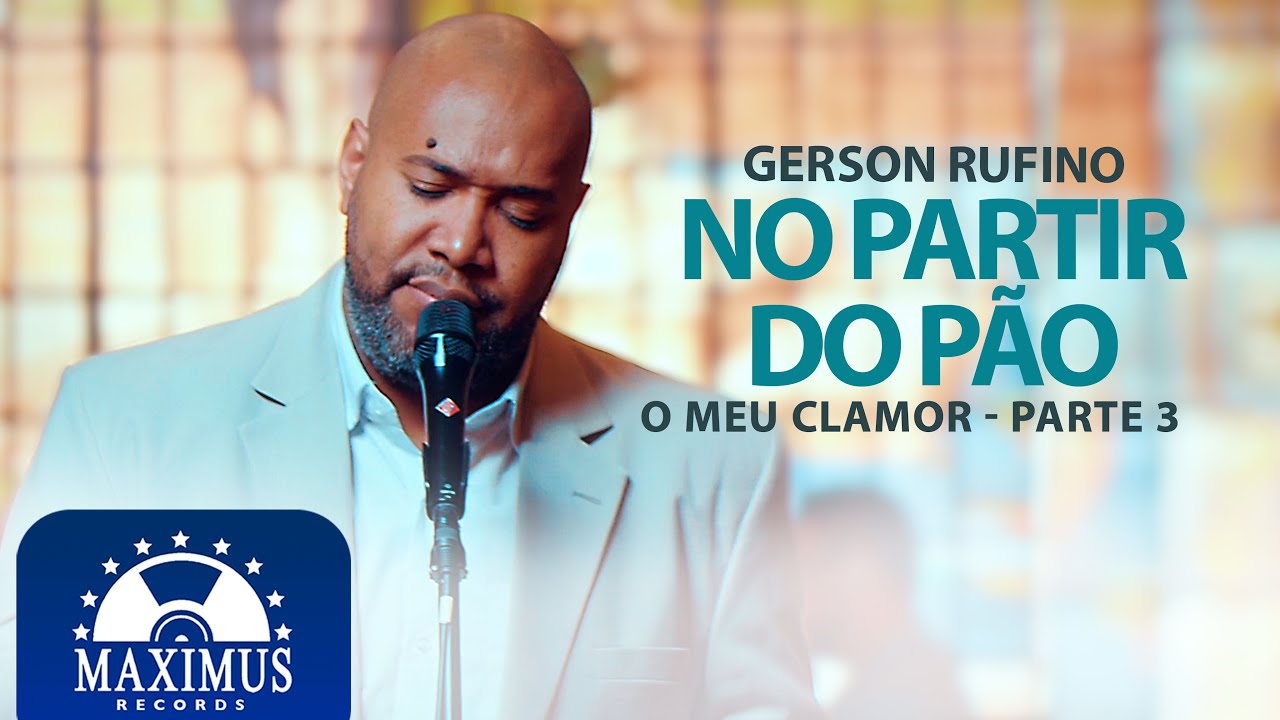 Gerson Rufino - No Partir Do P&atilde;o (Clipe Oficial Maximus Records)