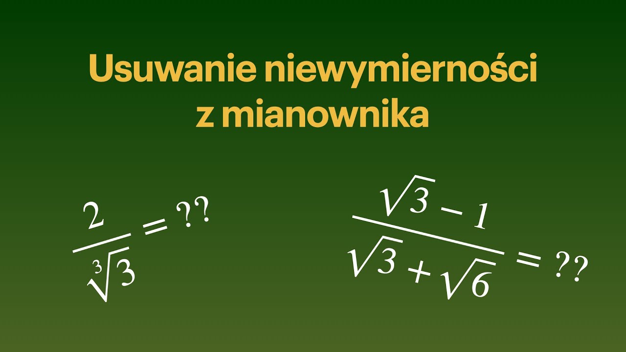 Usuwanie niewymierności z mianownika