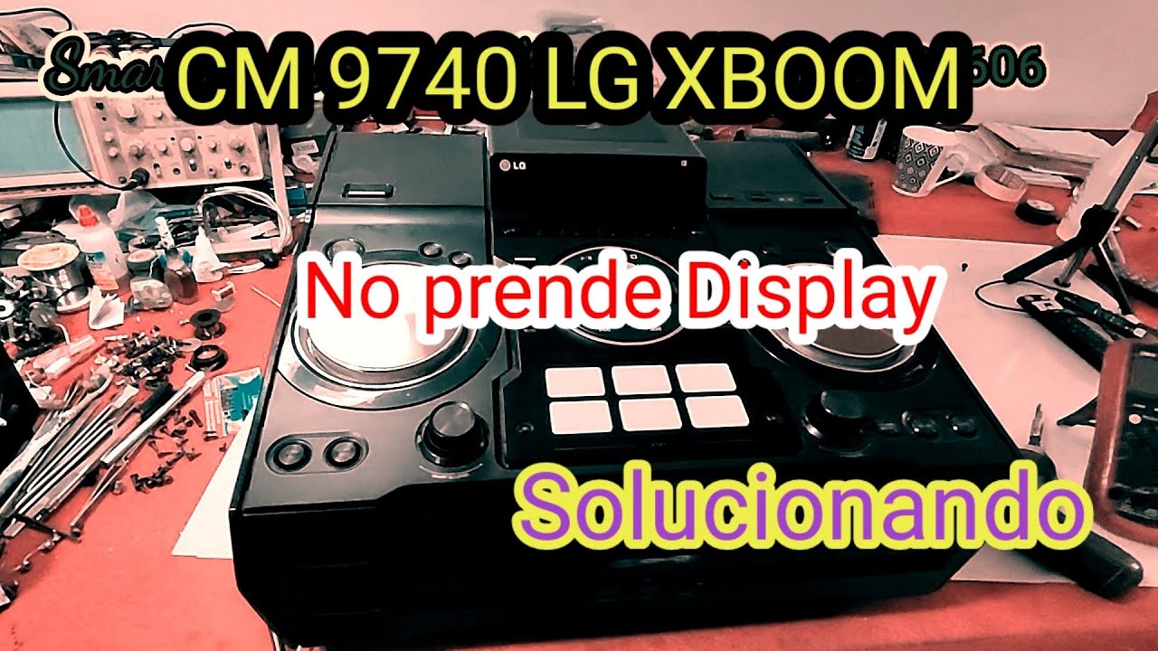 LG XBOOM no prende Display             no suenan los bajos                      Solucionando CM9740