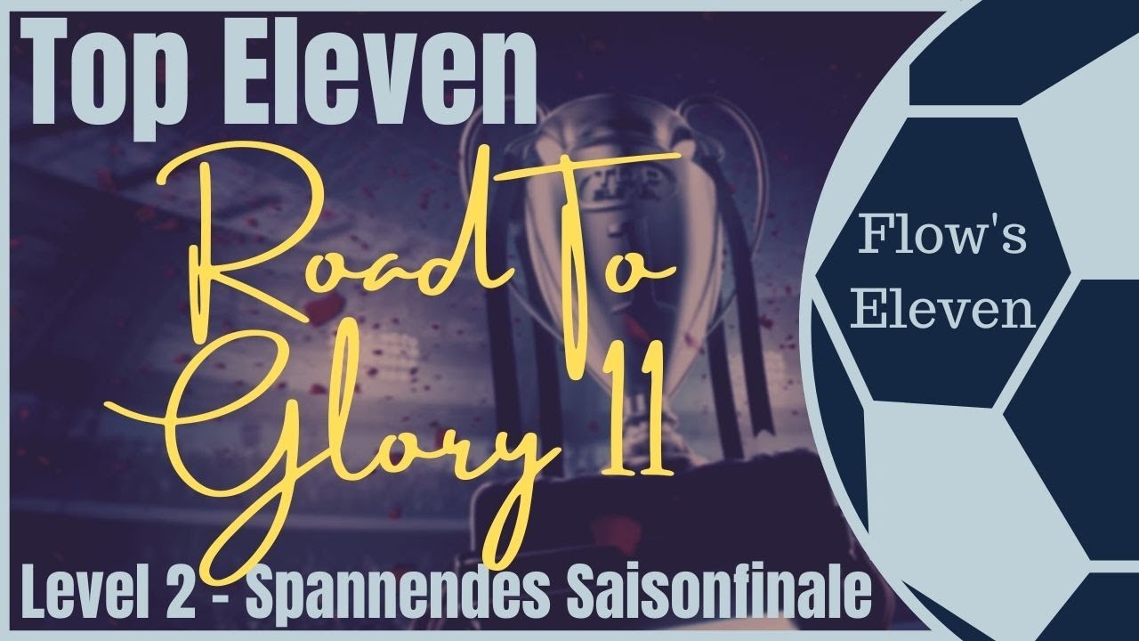 Top Eleven 2020 - Road To Glory 11 - #4 Spannendes Saisonfinale [Top Eleven, deutsch]