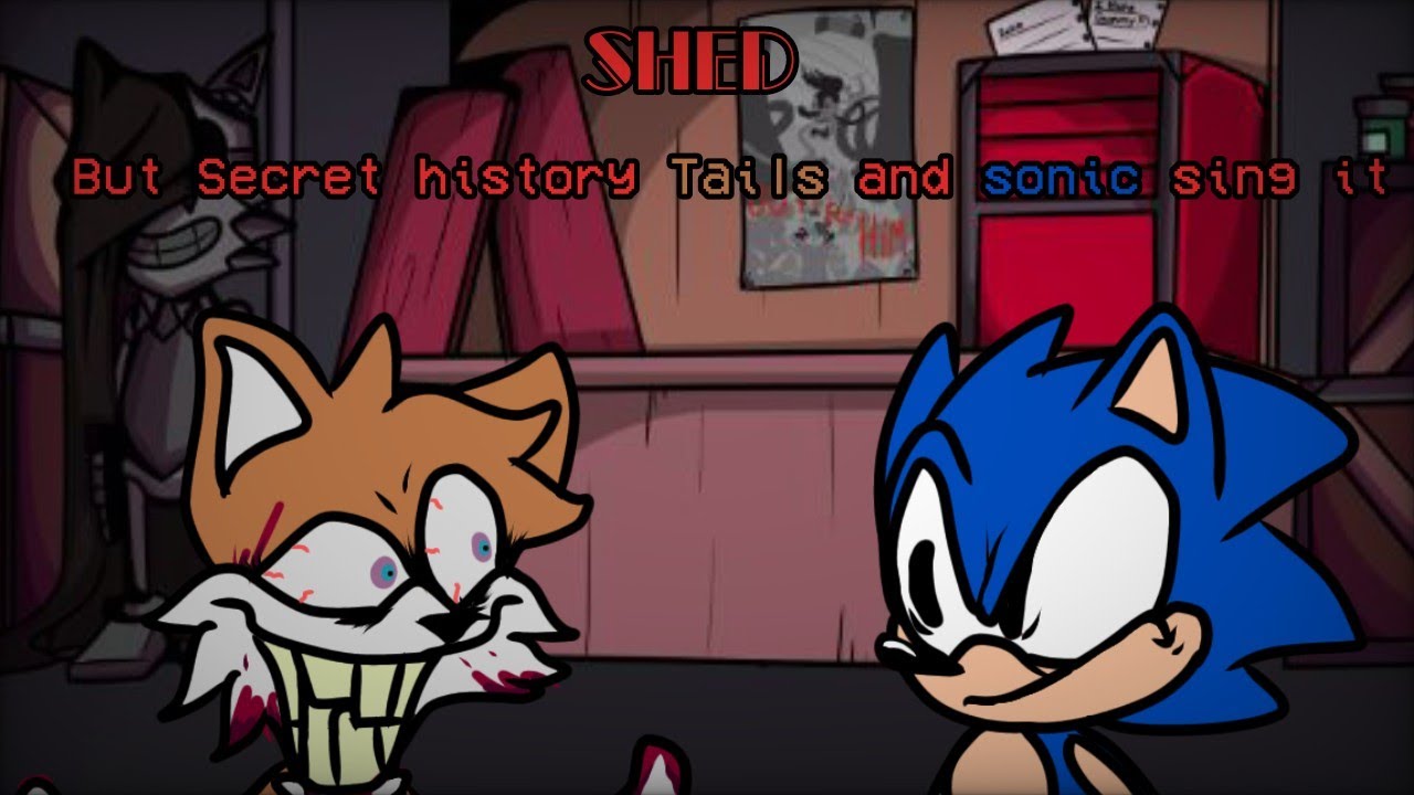 Shed But Secret History Tails and Sonic sing it!