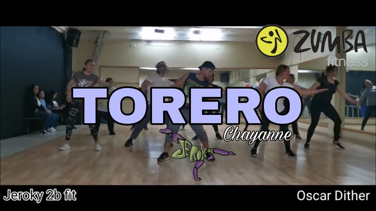 TORERO - ZUMBA FITNESS - CHAYANNE - OSCAR DITHER - JEROKY 2B FIT