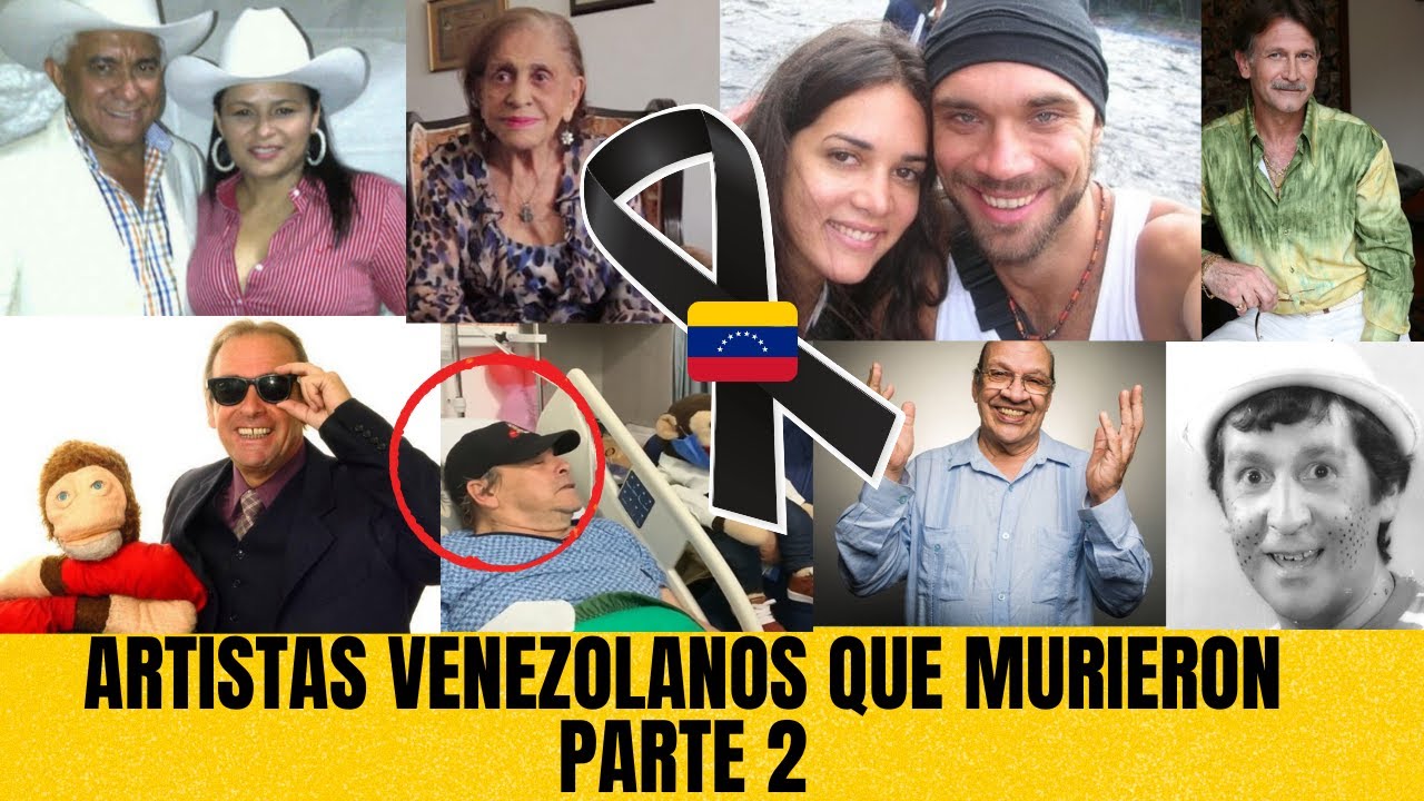 Artistas Venezolanos que murieron y QUIZAS NO LO SABIAS  / parte 2