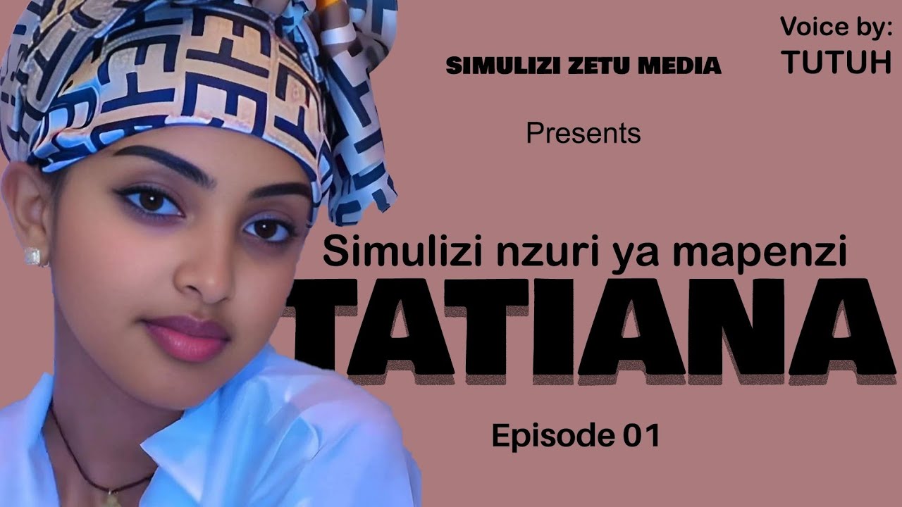 #Mpya TATIANA ep 1 | simulizi nzuri ya mapenzi 