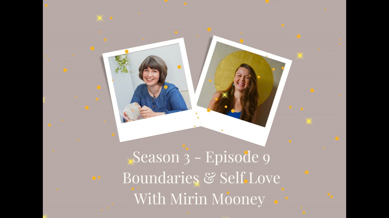SE3 - Ep9: Boundaries & Self Love with Mirin Mooney